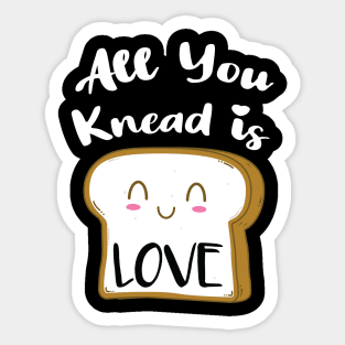 All You Knead is Love Sticker